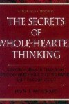 Secrets of Whole-Hearted Thinking, The