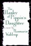 Hanky of Pippin’s Daughter, The