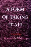 Form of Taking It All, A
