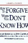 How to Forgive When You Don’t Know How