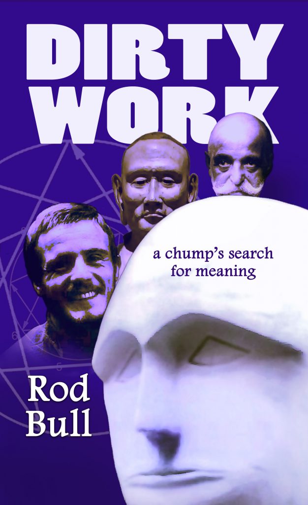 Dirty Work: A Chump’s Search for Meaning
